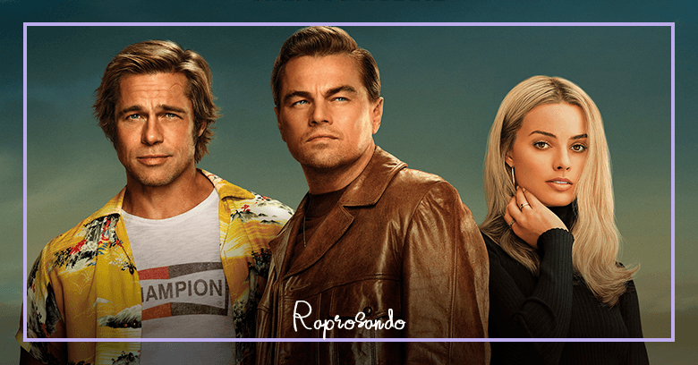 Brad Pitt, Leonardo DiCaprio e Margot Robbie em Era uma Vez em... Hollywood